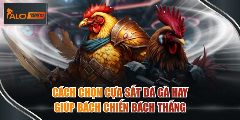 cách chọn cựa sắt đá gà hay
