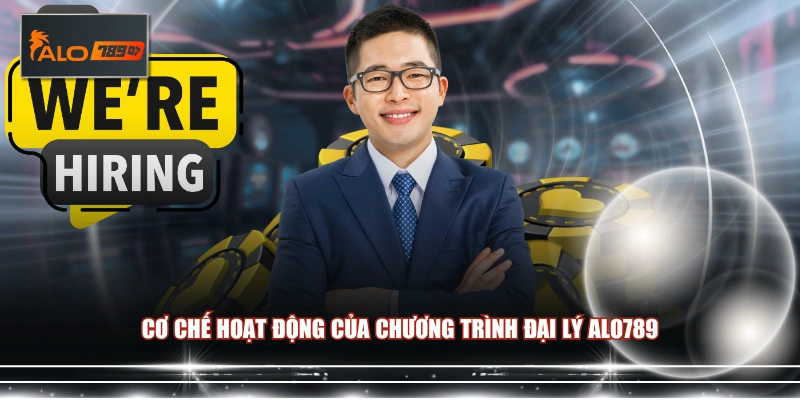 Cơ chế hoạt động của chương trình đại lý ALO789