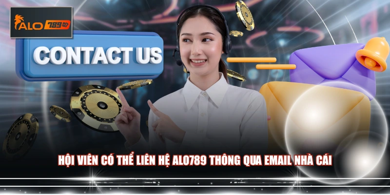 Hội viên có thể liên hệ ALO789 thông qua Email nhà cái