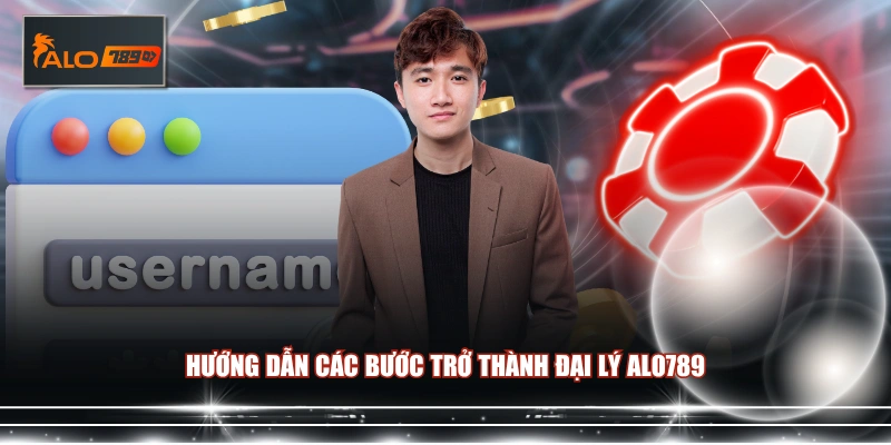 Hướng dẫn các bước trở thành đại lý ALO789