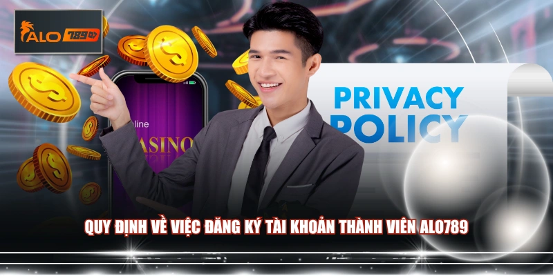 Quy định về việc đăng ký tài khoản thành viên ALO789