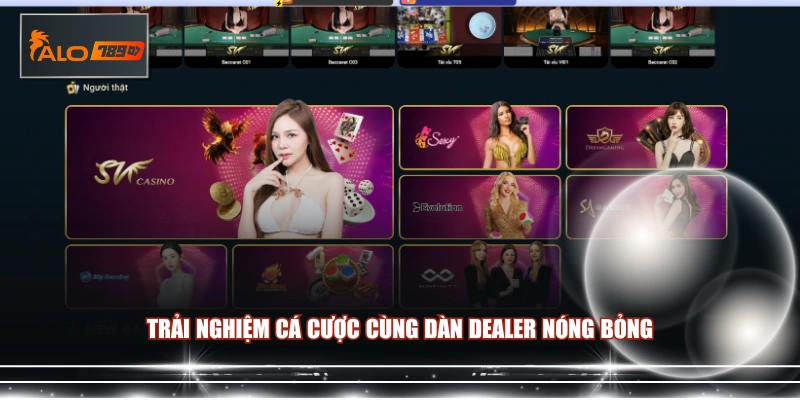 Trải nghiệm cá cược cùng dàn Dealer nóng bỏng