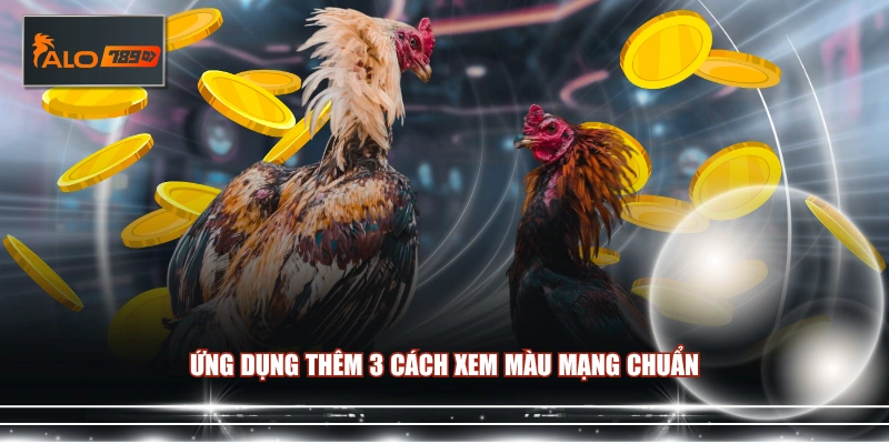 Ứng dụng thêm 3 cách xem màu mạng chuẩn