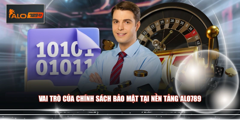 Vai trò của chính sách bảo mật tại nền tảng ALO789